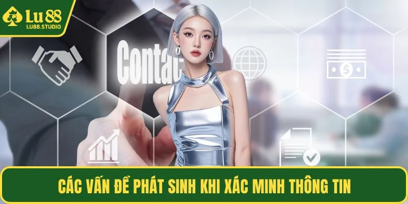 Các vấn đề phát sinh khi xác minh thông tin
