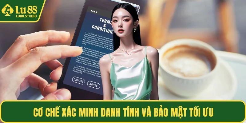 Cơ chế xác minh danh tính và bảo mật tối ưu