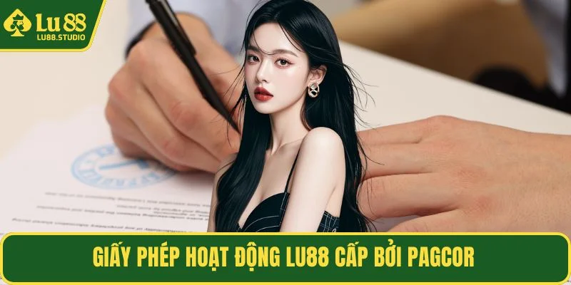 Giấy phép hoạt động LU88 cấp bởi PAGCOR