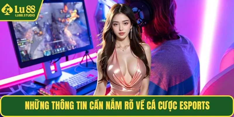 Những thông tin cần nắm rõ về cá cược Esports