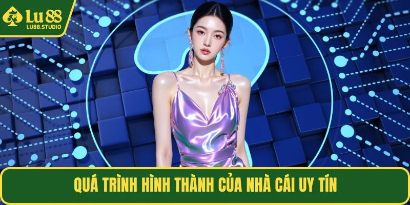 Quá trình hình thành của nhà cái uy tín