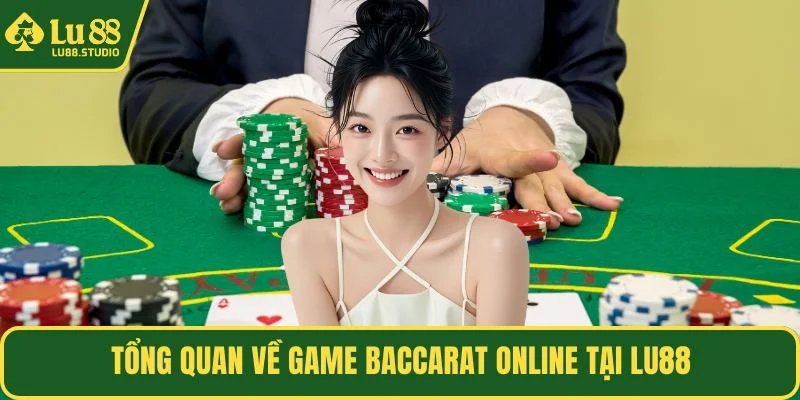 Tổng quan về game baccarat online tại LU88